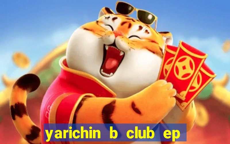 yarichin b club ep 2 dublado